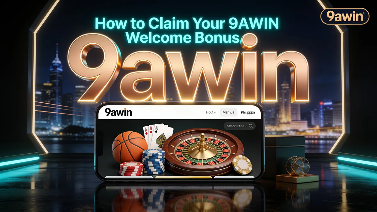 How to Claim Your 9AWIN Welcome Bonus for players in the Philippines